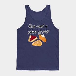 You want a piece of me?! Tank Top